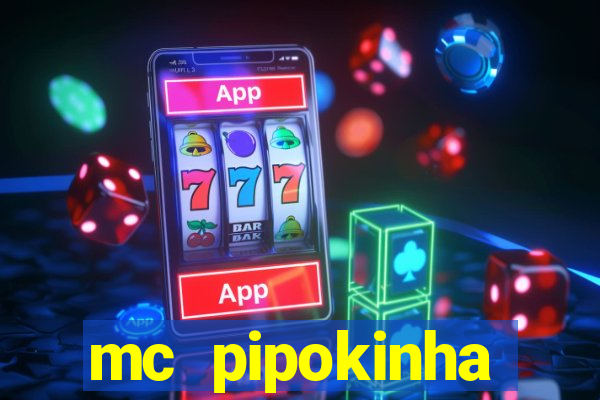 mc pipokinha vazados privacy